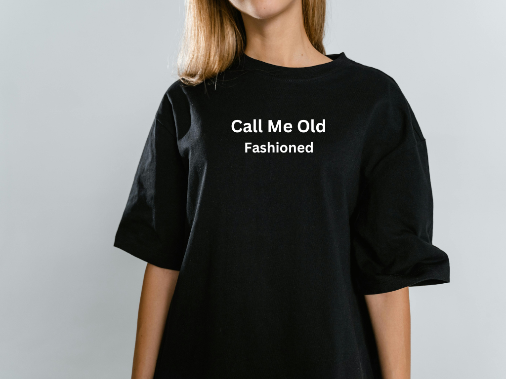 old-fashioned meaning, define old fashioned, define old-fashioned, definition of old fashioned, definition old fashioned, old fashioned definition, old-fashioned define, call me old fashioned, old fashion shirt, old fashioned shirt, old fashioned t shirt, old fashioned t-shirt, old fashioned meme,